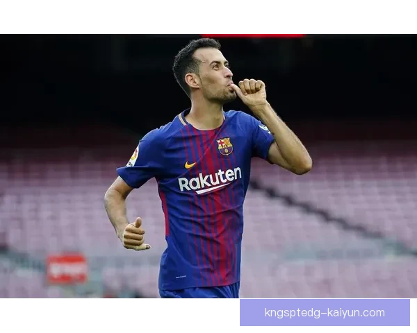 布斯克茨技术特点分析：控球能力与战术意识令人瞩目